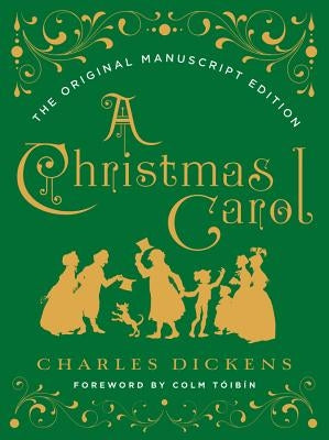 A Christmas Carol: The Original Manuscript Edition by Dickens, Charles