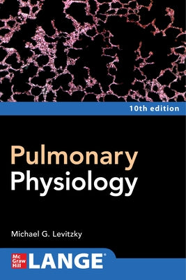 Pulmonary Physiology, Tenth Edition by Levitzky, Michael G.