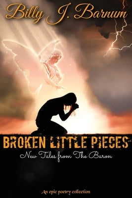 Broken Little Pieces New Tales from The Baron by Barnum, Billy J.