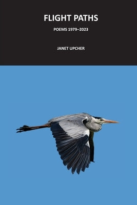 Flight Paths: Poems 1979-2023 by Upcher, Janet