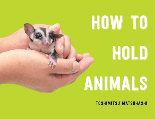 How to Hold Animals by Matsuhashi, Toshimitsu