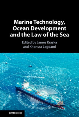 Marine Technology, Ocean Development and the Law of the Sea by Kraska, James