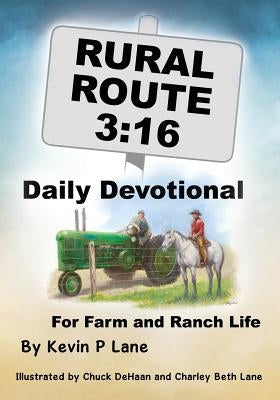 Rural Route 3: 16 DAILY DEVOTIONAL For Farm and Ranch Life by Lane, Kevin P.