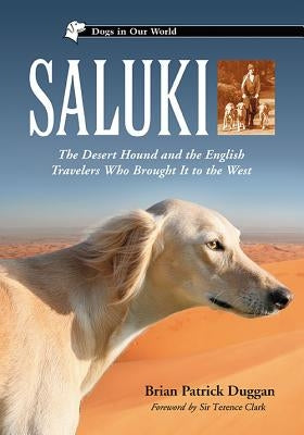 Saluki: The Desert Hound and the English Travelers Who Brought It to the West by Duggan, Brian Patrick