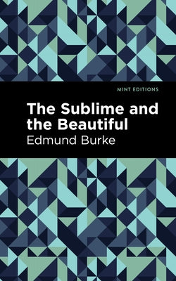 The Sublime and the Beautiful by Burke, Edmund