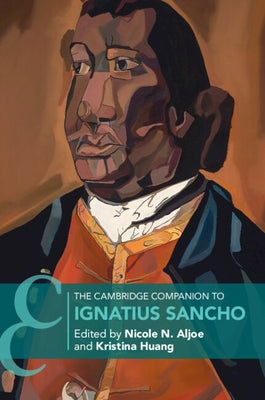 The Cambridge Companion to Ignatius Sancho by Aljoe, Nicole N.