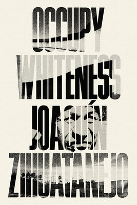 Occupy Whiteness by Zihuatanejo, Joaqu&#237;n