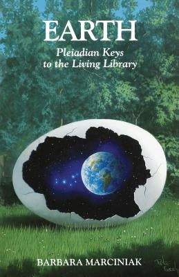 Earth: Pleiadian Keys to the Living Library by Marciniak, Barbara