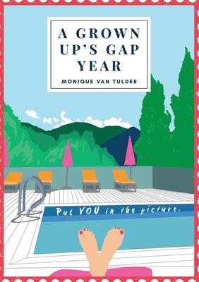 A Grown Up's Gap Year by Van Tulder, Monique