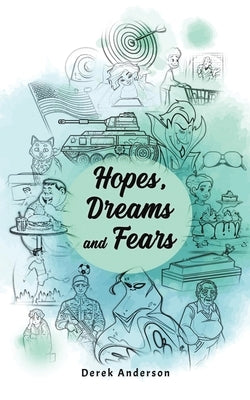 Hopes, Dreams and Fears by Anderson, Derek