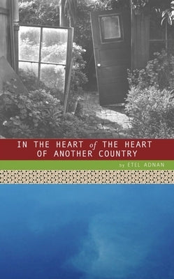 In the Heart of the Heart of Another Country by Adnan, Etel