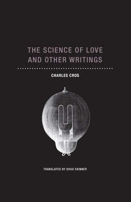 The Science of Love and Other Writings by Cros, Charles