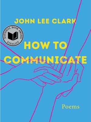 How to Communicate: Poems by Clark, John Lee