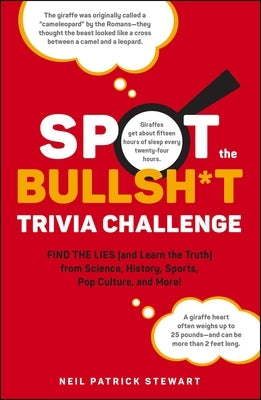 Spot the Bullsh*t Trivia Challenge: Find the Lies (and Learn the Truth) from Science, History, Sports, Pop Culture, and More! by Stewart, Neil Patrick