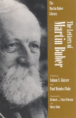 The Letters of Martin Buber: A Life of Dialogue by Buber, Martin