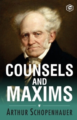 Counsels and Maxims by Schopenhauer, Arthur