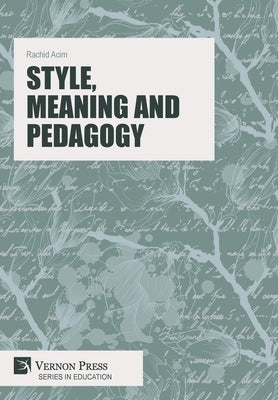 Style, Meaning and Pedagogy by Acim, Rachid