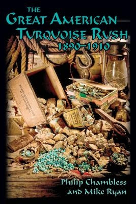 The Great American Turquoise Rush, 1890-1910, Softcover by Chambless, Philip