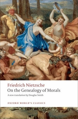 On the Genealogy of Morals by Nietzsche, Friedrich