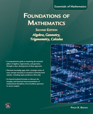 Foundations of Mathematics, Second Edition: Intoduction to Algebra, Geometry, Trigonometry and Calculus by Brown, Philip