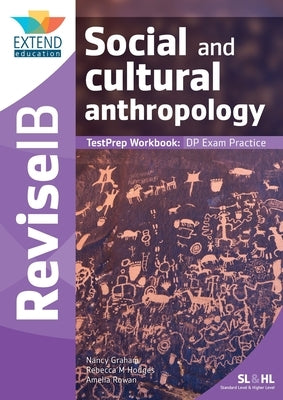 Social and Cultural Anthropology (SL and HL): Revise IB TestPrep Workbook by Graham, Nancy