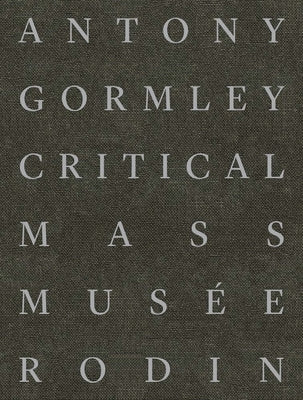 Antony Gormley: Critical Mass by Biass-Fabiani, Sophie