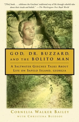 God, Dr. Buzzard, and the Bolito Man: A Saltwater Geechee Talks about Life on Sapelo Island by Bailey, Cornelia Walker