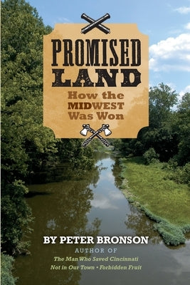 Promised Land: How the Midwest Was Won by Bronson, Peter