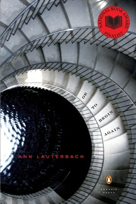 Or to Begin Again by Lauterbach, Ann