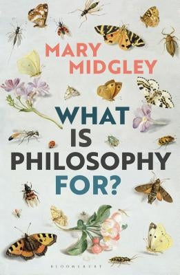 What Is Philosophy for? by Midgley, Mary