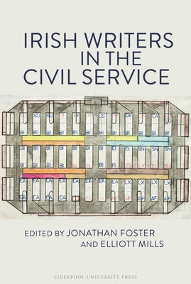 Irish Writers in the Civil Service by Foster, Jonathan
