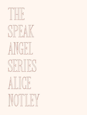 The Speak Angel Series by Notley, Alice