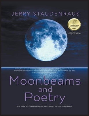 Moonbeams and Poetry: For Those Whose Ears Are Pricked and Tongues That Are Long-Drawn by Staudenraus, Jerry