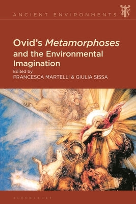 Ovid's Metamorphoses and the Environmental Imagination by Sissa, Giulia