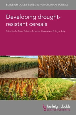 Developing Drought-Resistant Cereals by Tuberosa, Roberto