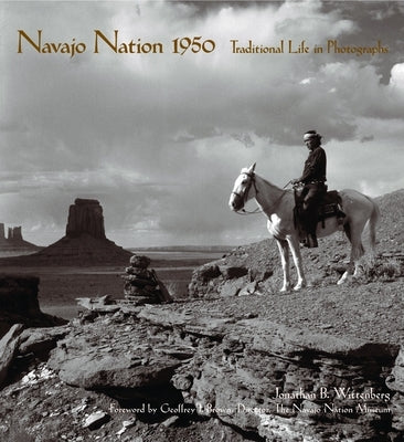 Navajo Nation 1950: Traditional Life in Photographs by Wittenberg, Jonathan