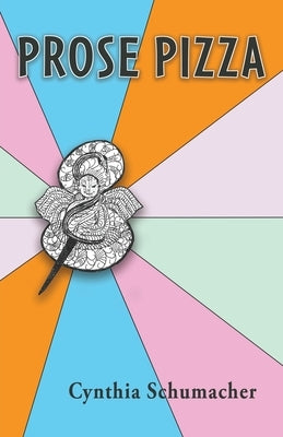 Prose Pizza by Schumacher, Cynthia