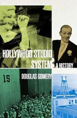 The Hollywood Studio System: A History by Gomery, Douglas