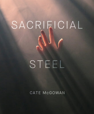 Sacrificial Steel by McGowan, Cate