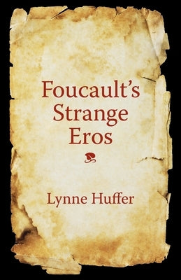 Foucault's Strange Eros by Huffer, Lynne