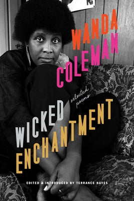 Wicked Enchantment: Selected Poems by Coleman, Wanda