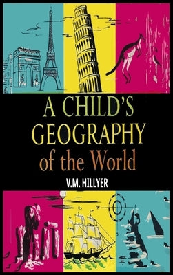 A Child's Geography of the World by Hillyer, V. M.