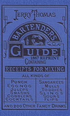 Jerry Thomas Bartenders Guide 1887 Reprint by Thomas, Jerry