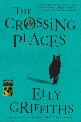 The Crossing Places: The First Ruth Galloway Mystery: An Edgar Award Winner by Griffiths, Elly