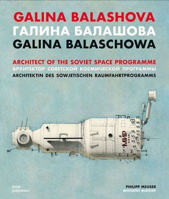 Galina Balashova: Architect of the Soviet Space Programme by Meuser, Philipp