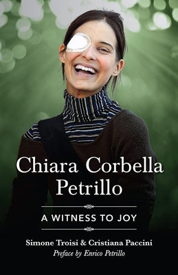 Chiara Corbella Petrillo: A Witness to Joy by Troisi, Simone