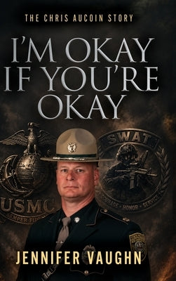 I'm Okay If You're Okay: The Chris AuCoin Story by Vaughn, Jennifer