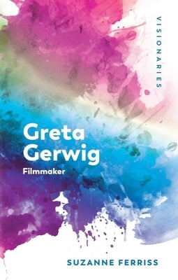 Greta Gerwig: Filmmaker by Ferriss, Suzanne