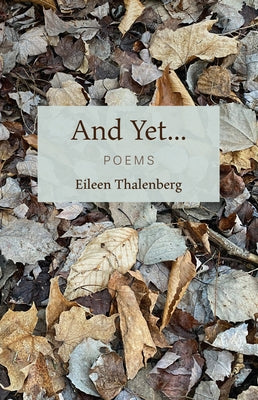 And Yet...: Poems by Thalenberg, Eileen