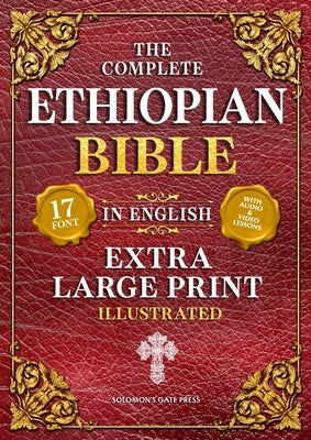 The Complete Ethiopian Bible in English (Extra-Large Print 17-Point Font, Illustrated) Includes Missing Apocrypha, Book of Enoch, Ezras, Jubilees, Meq by Solomon's Gate Press